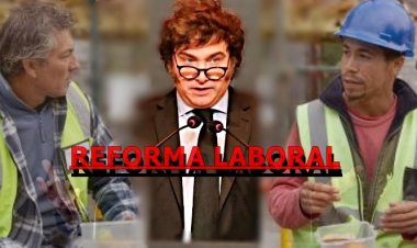 La "Reforma" Laboral: El Gobierno Ratifica el Plan de Liquidación de Derechos Sindicales