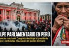 ¡Golpe parlamentario en Perú! La derecha rancia del Congreso destituye al presidente interino y profundiza el calvario del pueblo hermano