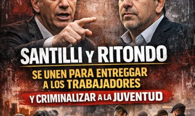 El Pacto de la Vergüenza: Santilli y Ritondo se unen para entregar a los trabajadores y criminalizar a la juventud
