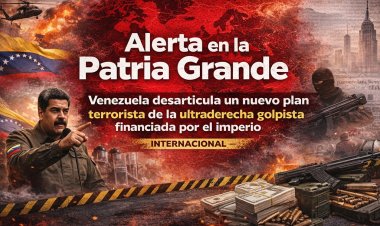 Alerta en la Patria Grande, Venezuela, plan terrorista de la ultraderecha golpista financiada por el imperio