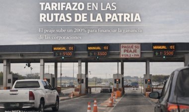 Tarifazo en las rutas de la Patria: El peaje sube un 200% para financiar la ganancia de las corporaciones