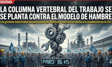 La columna vertebral del trabajo se planta contra el modelo de hambre: Los gremios industriales lanzan un paro de 36 horas y marcan la cancha a la conducción de la CGT