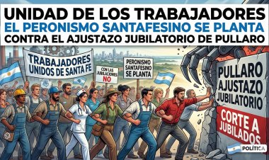 Unidad de los trabajadores: El Peronismo santafesino se planta contra el ajustazo jubilatorio de Pullaro