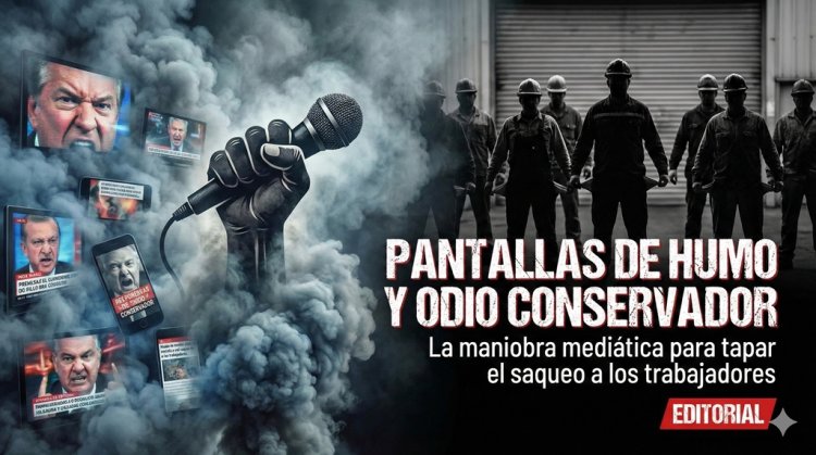 Pantallas de humo y odio conservador: La maniobra mediática para tapar el saqueo a los trabajadores