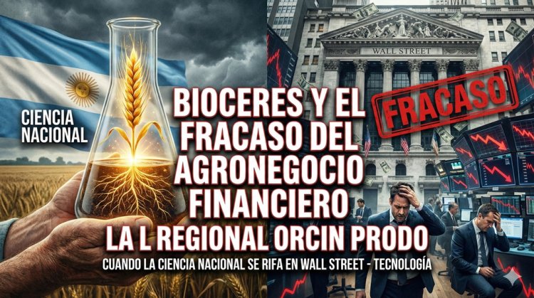 Bioceres y el fracaso del agronegocio financiero: Cuando la ciencia nacional se rifa en Wall Street