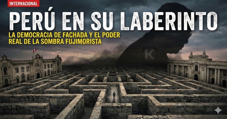 Perú en su laberinto: La democracia de fachada y el poder real de la sombra fujimorista