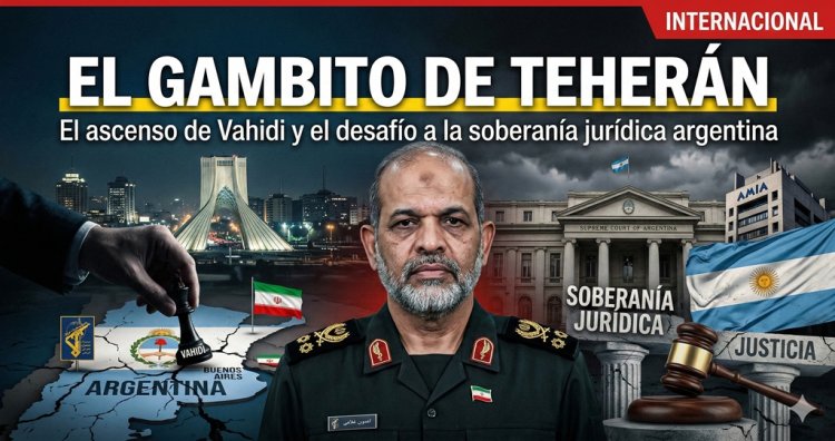El Gambito de Teherán: El ascenso de Vahidi y el desafío a la soberanía jurídica argentina
