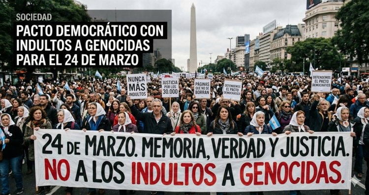 El colmo de la crueldad: Milei prepara una puñalada al pacto democrático con indultos a genocidas para el 24 de marzo