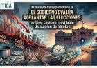 Maniobra de supervivencia: El Gobierno evalúa adelantar las elecciones ante el colapso inevitable de su plan de hambre