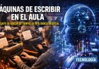 Máquinas de escribir en el aula: el desafío de educar en tiempos de inteligencia artificial