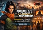 Android 17 y la dictadura de los algoritmos: ¿Innovación para el pueblo o descarte planificado?