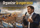 Organizar la esperanza: Frente al abismo del modelo extractivista, el Peronismo acelera la reconstrucción con Kicillof como trinchera
