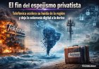 El fin del espejismo privatista: Telefónica acelera su huida de la región y deja la soberanía digital a la deriva