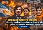 Freno a la aventura belicista: Referentes mundiales denuncian el servilismo de Milei y exigen que Argentina vuelva a ser tierra de paz