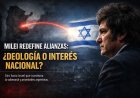 Cruzada civilizatoria y sumisión geopolítica: la deriva excluyente de Milei en Israel