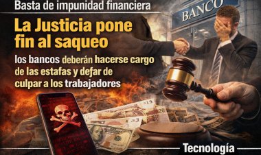 ¡Basta de impunidad financiera! La Justicia pone fin al saqueo: los bancos deberán hacerse cargo de las estafas y dejar de culpar a los trabajadores