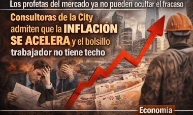 Los profetas del mercado ya no pueden ocultar el fracaso: Consultoras de la City admiten que la inflación se acelera y el bolsillo trabajador no tiene techo