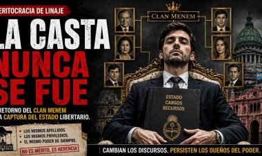 Meritocracia de linaje: El retorno del clan Menem y la captura del Estado "libertario"
