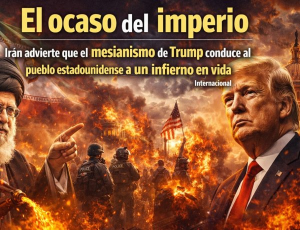El ocaso del imperio: Irán advierte que el mesianismo de Trump conduce al pueblo estadounidense a un "infierno en vida"