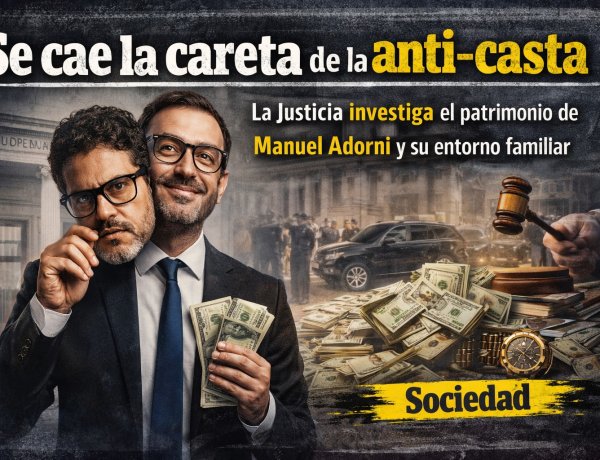 Se cae la careta de la "anti-casta": La Justicia investiga el patrimonio de Manuel Adorni y su entorno familiar
