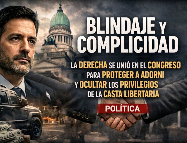 Blindaje y complicidad: La derecha se unió en el Congreso para proteger a Adorni y ocultar los privilegios de la "casta" libertaria