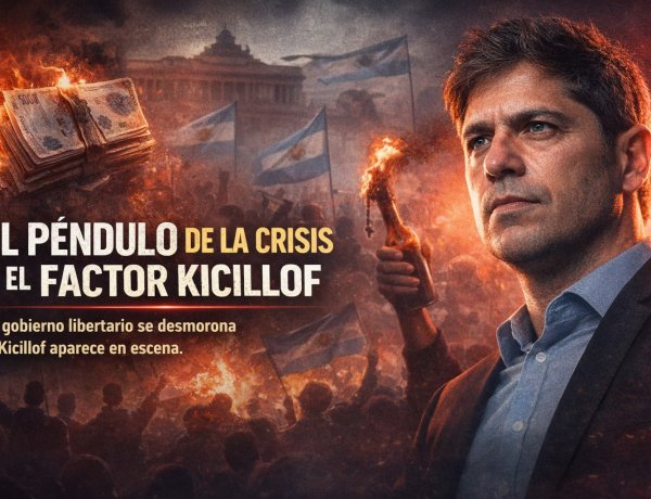 El péndulo de la crisis: la descomposición del programa libertario y el factor Kicillof