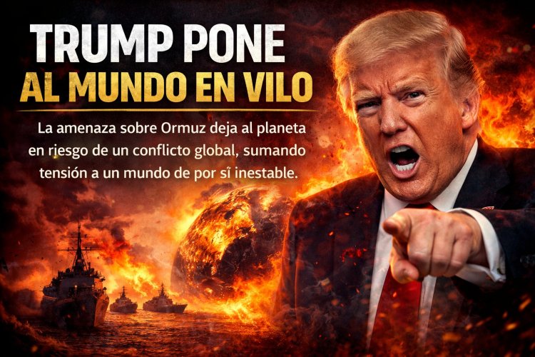 El retorno del garrote: Trump amenaza con bloquear el Estrecho de Ormuz y arrastra al mundo al borde del abismo